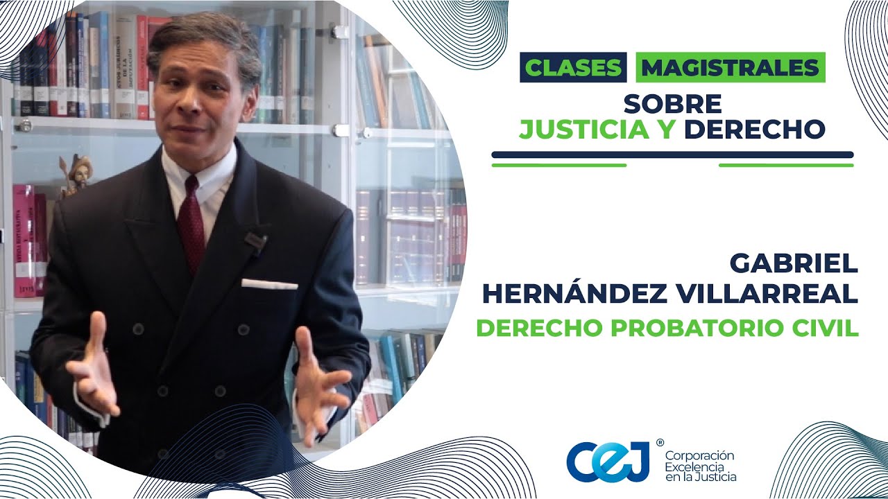 Clase Magistral N&deg;5 | Derecho Probatorio Civil con el Dr. Gabriel Hern&aacute;ndez Villarreal ⚖