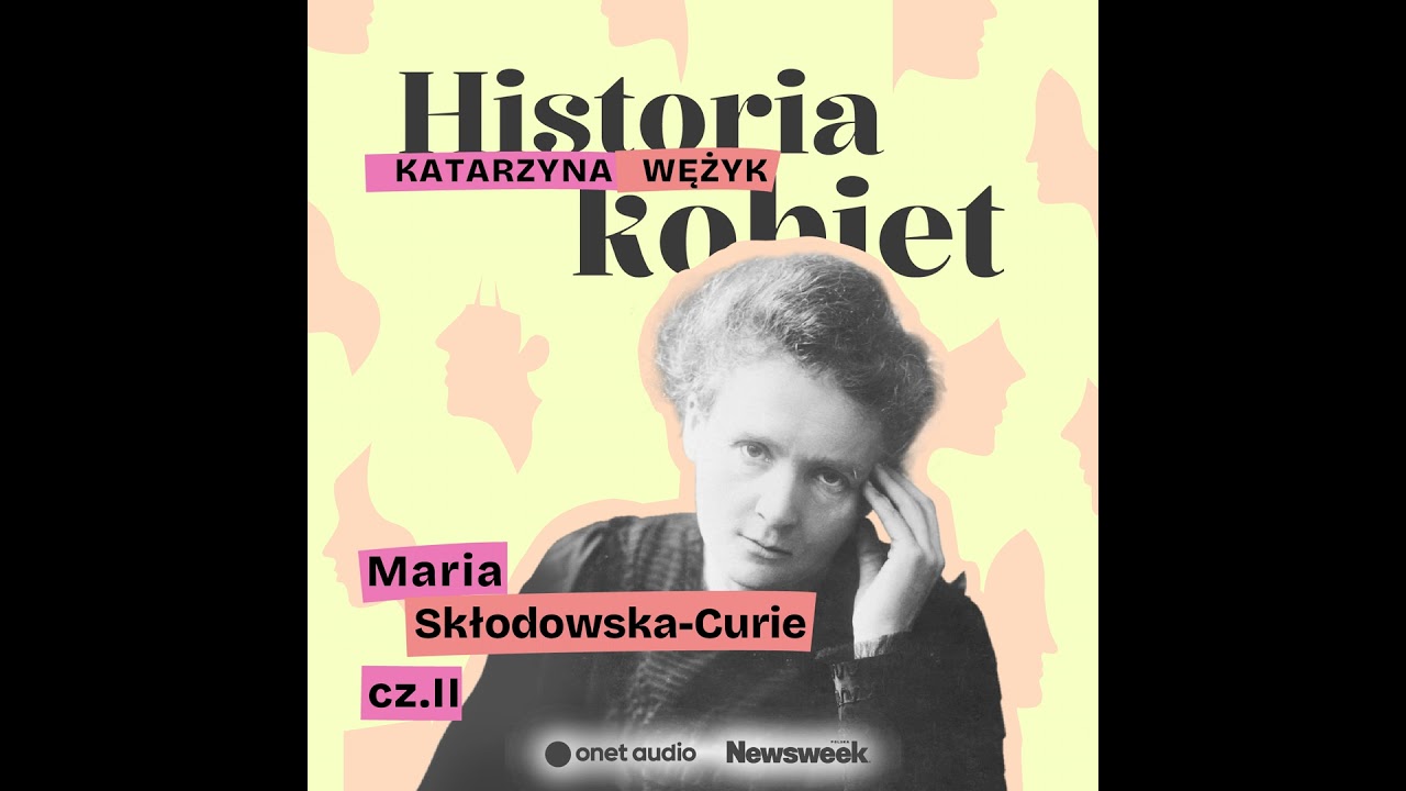 Maria Skłodowska-Curie: od skandalistki do bohaterki narodowej
