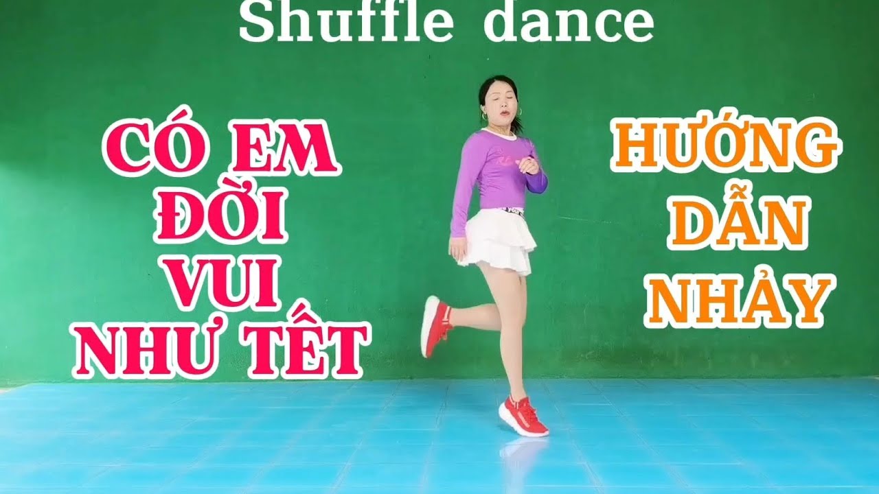 Hướng dẫn nhảy CÓ EM ĐỜI VUI NHƯ TẾT/Shuffle dance - Biên đạo Trần Oanh 