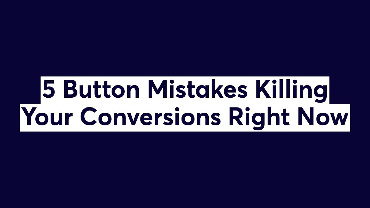 5 Button Mistakes Killing Your Conversions Right Now