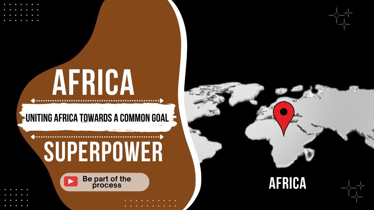 Pan-Africanism | Episode 1| Uniting Africa towards a common goal