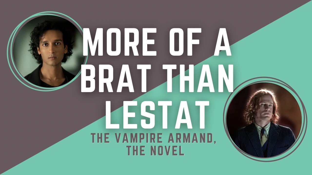 More of a Brat Than Lestat - Ashley and Joel Discuss The Vampire Armand, the Novel - AC034