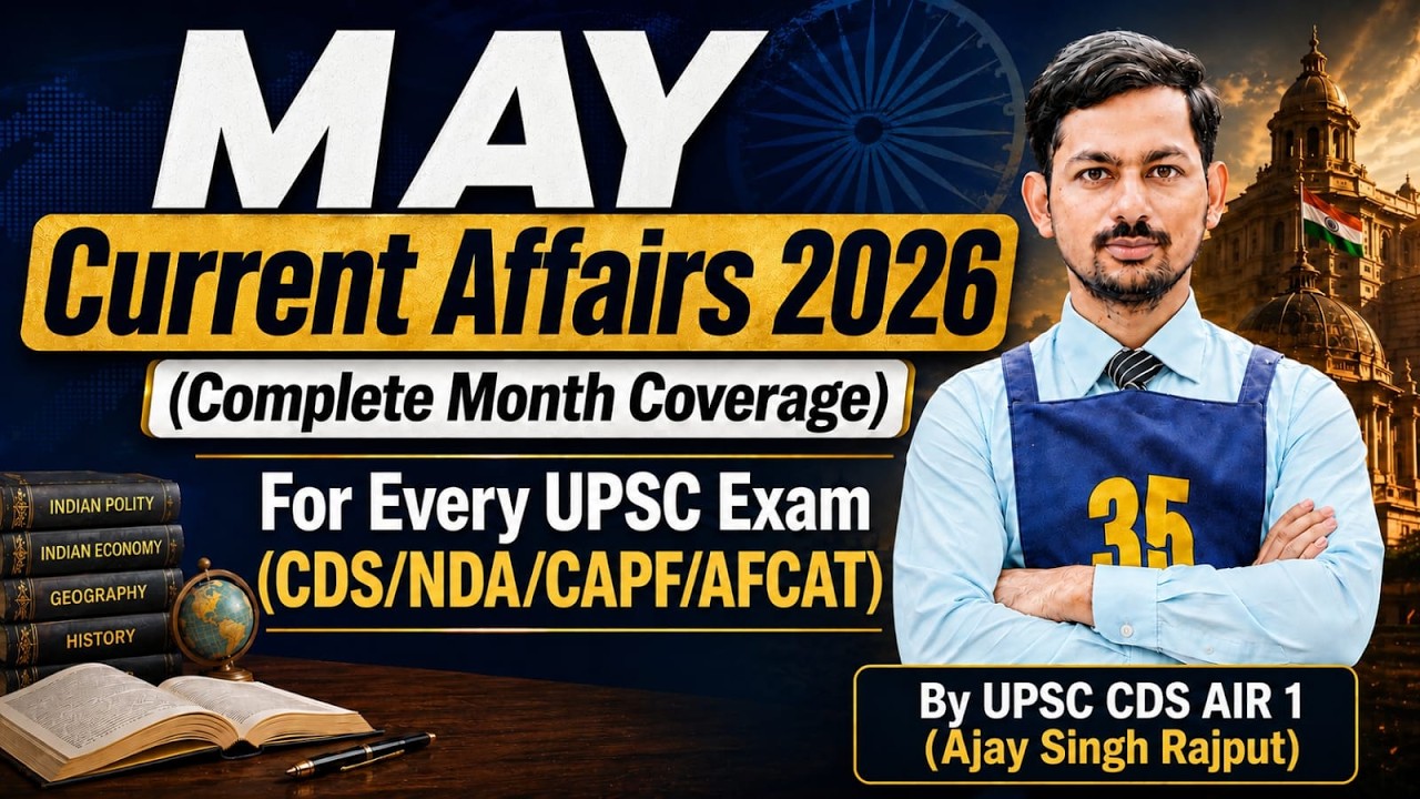 Complete May Month Current Affairs 2026 || For Every UPSC Exam / AFCAT / CDS / SSC || By CDS AIR 1