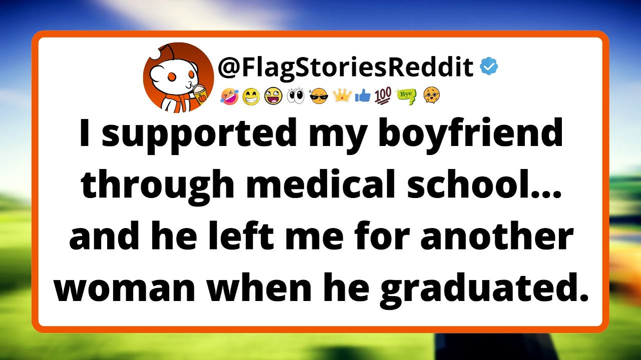 I supported my boyfriend through medical school… and he left me for another woman when he graduated.
