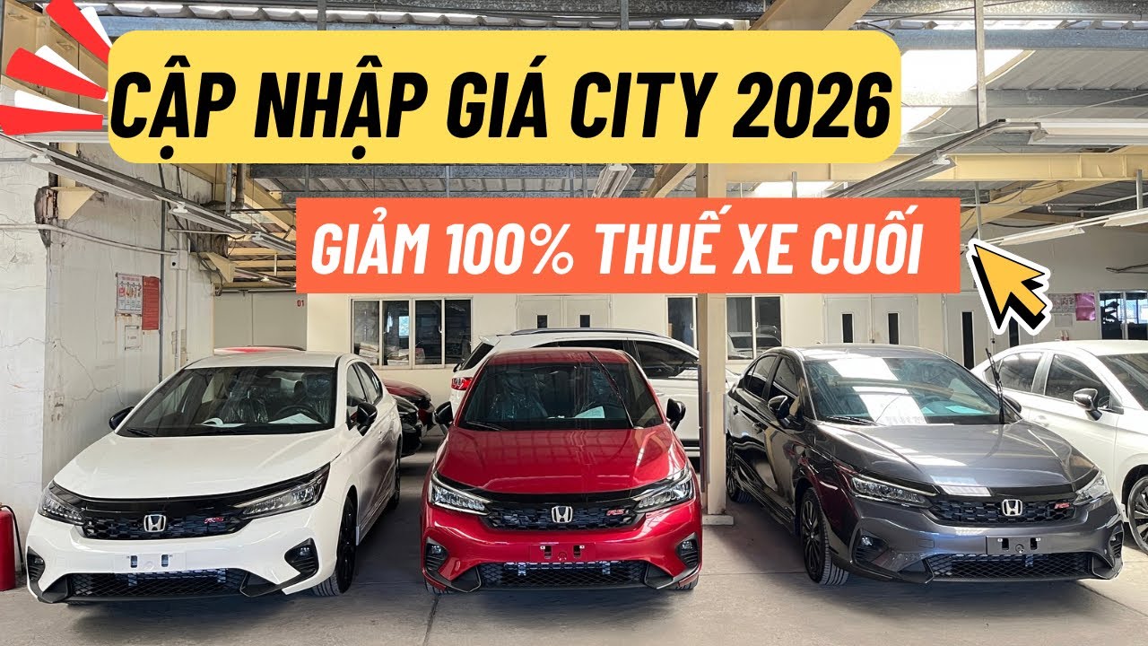 Cập nhập giá HONDA-CITY - Năm mới 2026 | Những xe cuối cùng giảm 100% thuế 