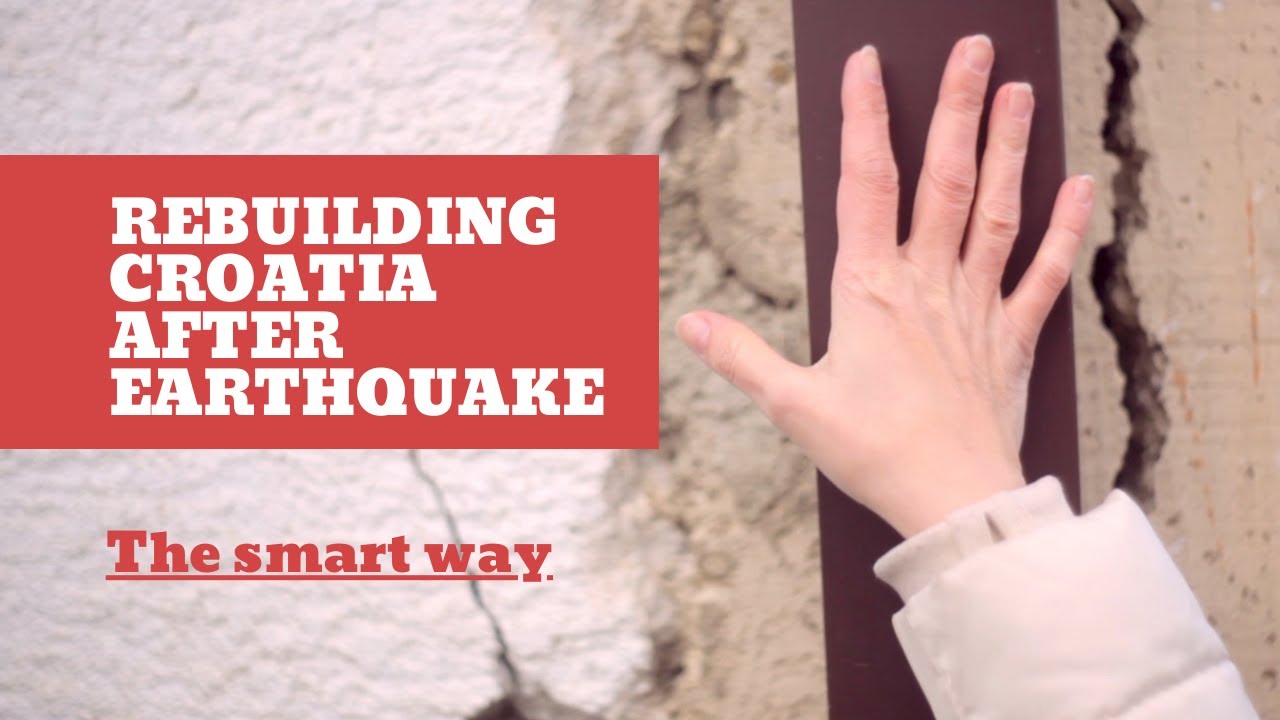 Croatia Earthquake Campaign: How We Are Rebuilding Croatia The Smart Way