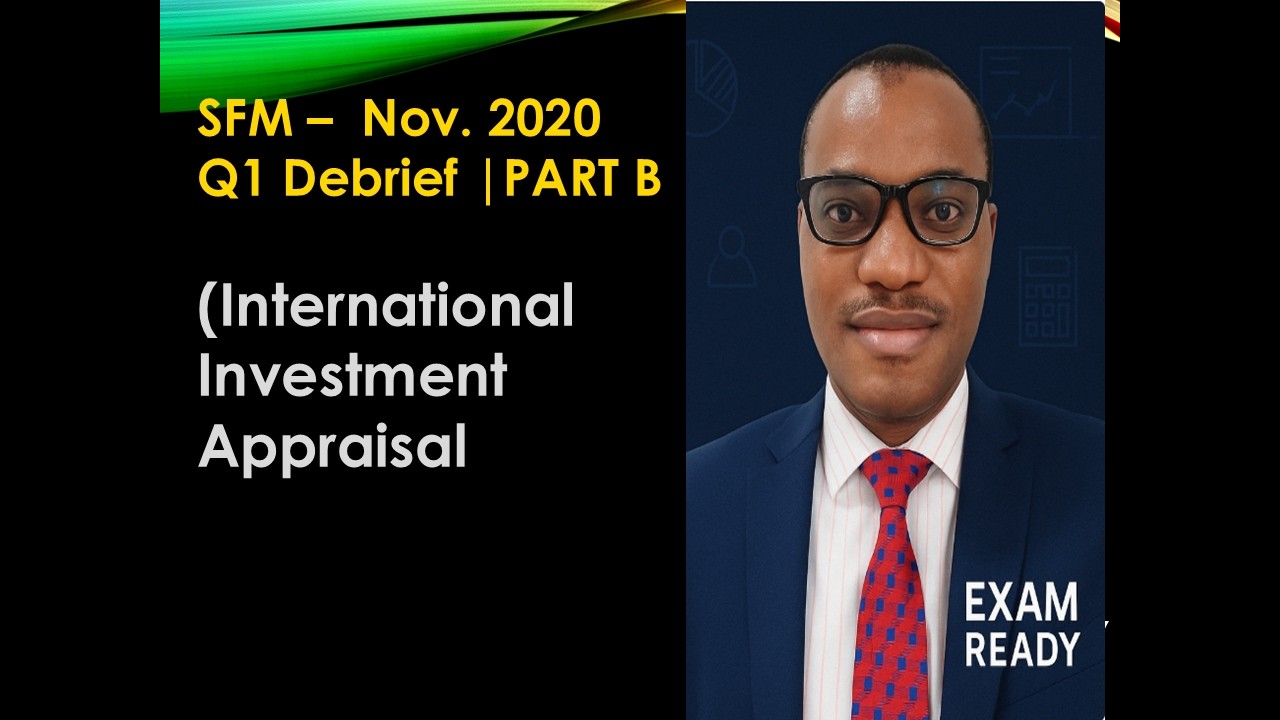 ICAN SFM | Nov 2020Q1 - International Investment Appraisal (Part B | Full Solution)