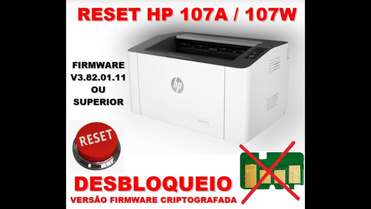 RESET  HP 107a 107W VERSÃO FIRMWARE V3.82.01.11 OU SUPERIOR