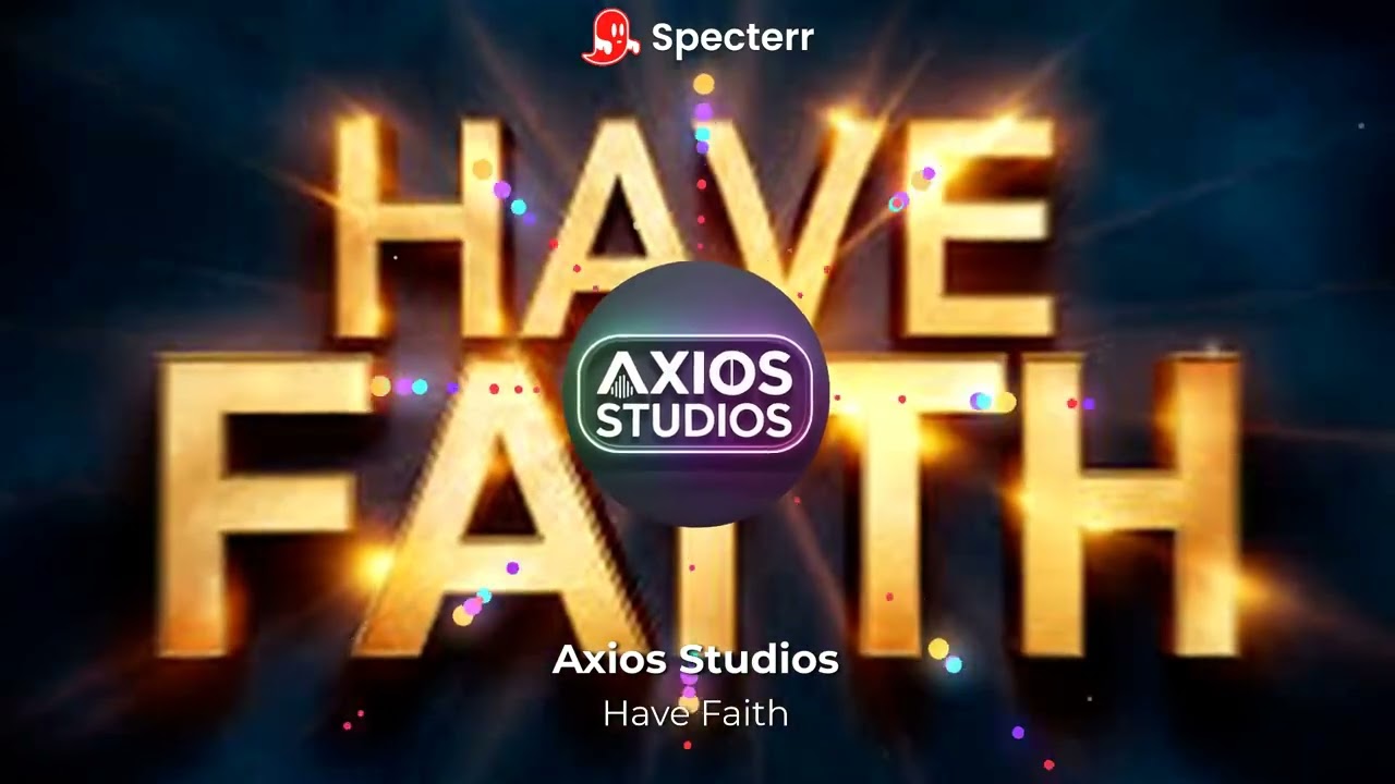 Axios Studios - Have Faith EDM