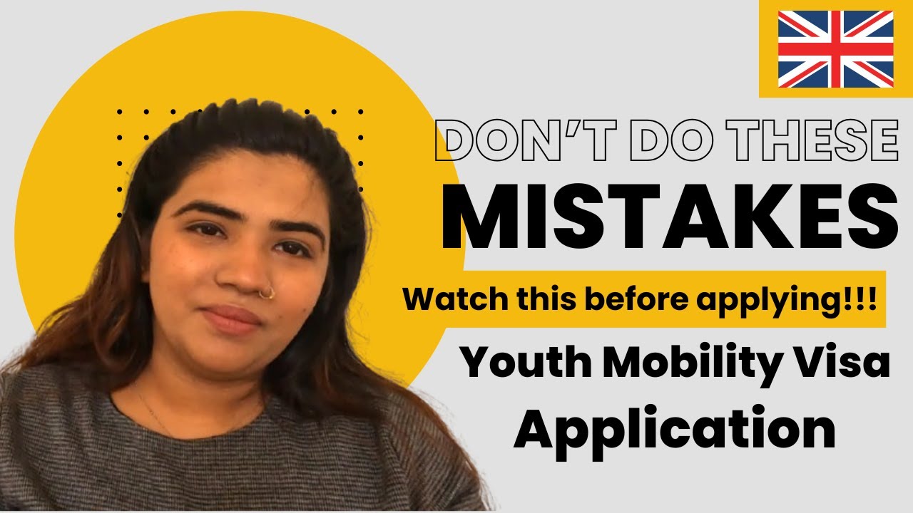 7 Common Mistakes in Youth Mobility Visa Process! | July 2025