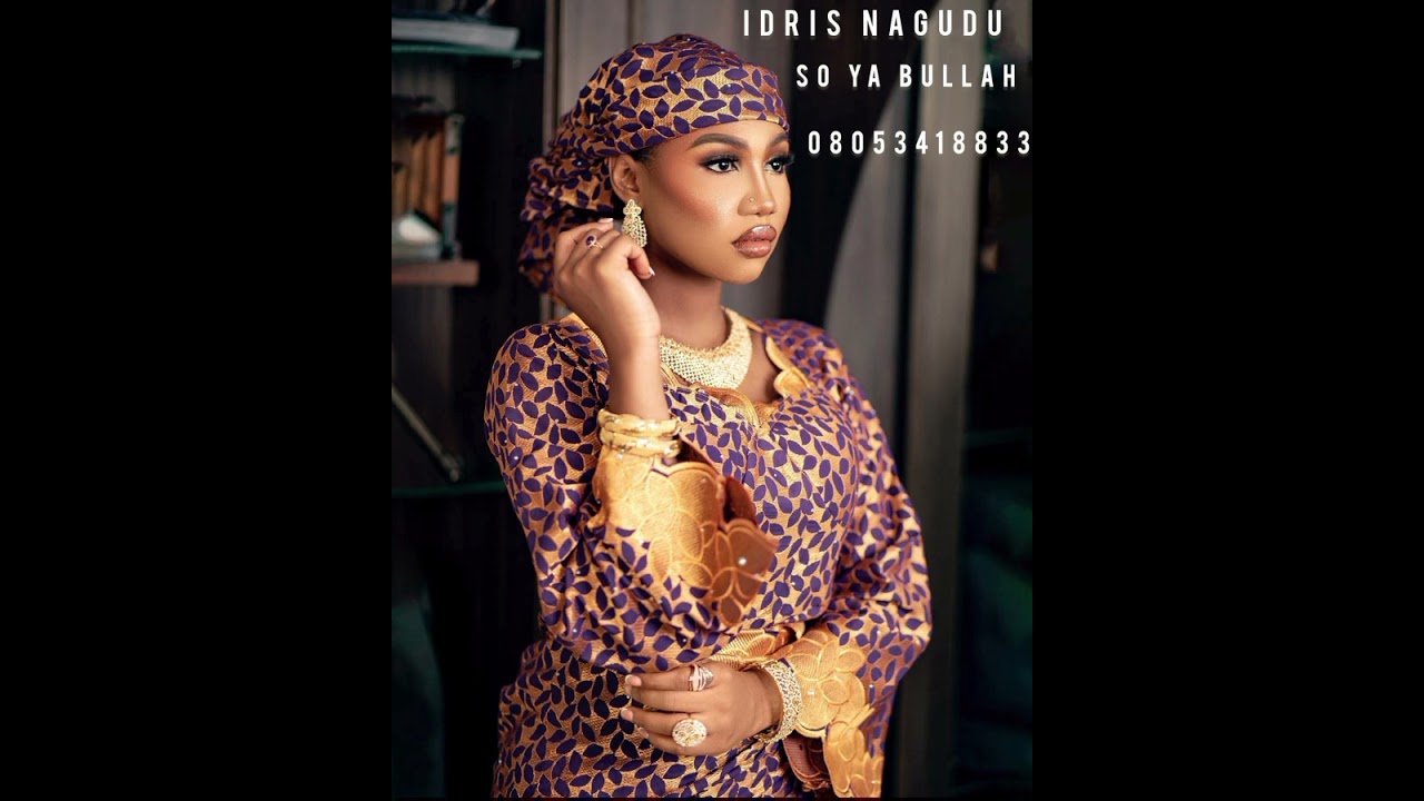 Sabuwar wakar Idris Nagudu mai suna SO YA BULLAH 