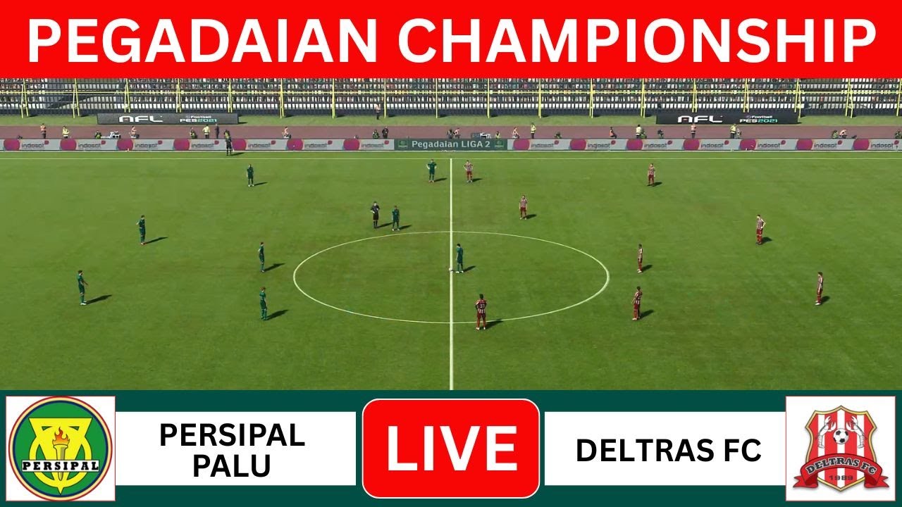 🔴 LIVE PERSIPAL PALU vs DELTRAS FC - PEGADAIAN CHAMPIONSHIP 2025/2026 |PES 2021