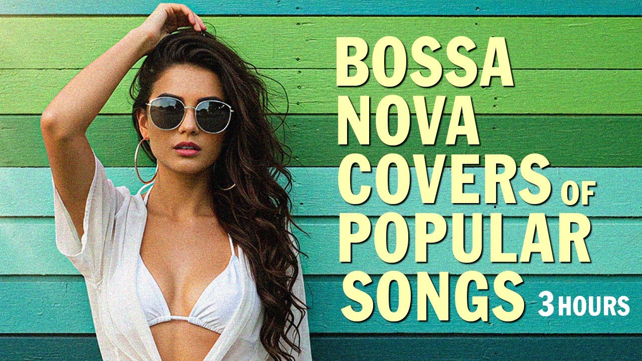 Bossa Nova Covers Of Popular Songs 3 Hours - Relaxing Hawaiian Music