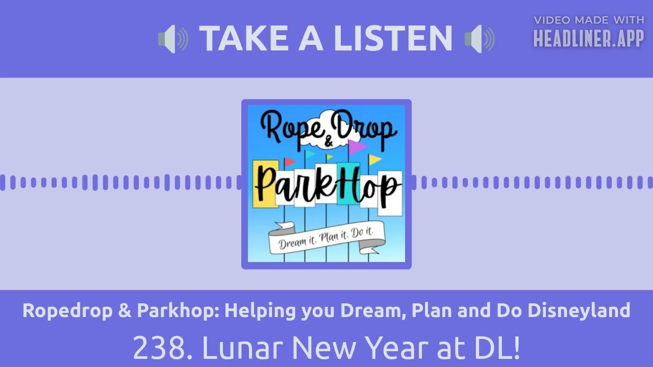 Ropedrop & Parkhop: Helping you Dream, Plan and Do Disneyland - 238. Lunar New Year at DL!