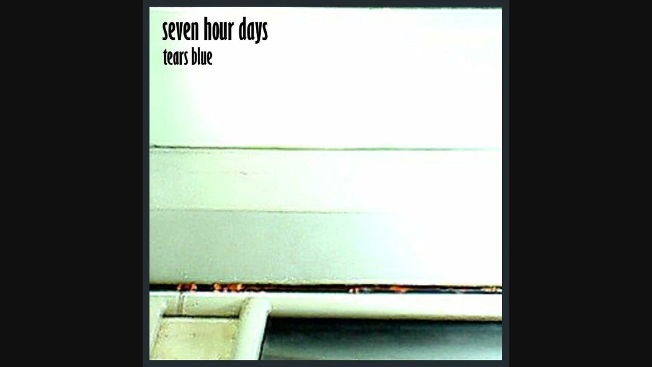 Seven Hour Days - Tears Blue