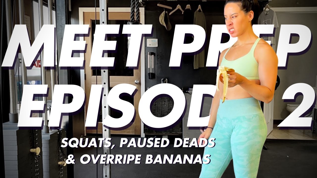 MEET PREP Vlog Ep.2 | Pause Deadlifting Correctly & Overripe Bananas