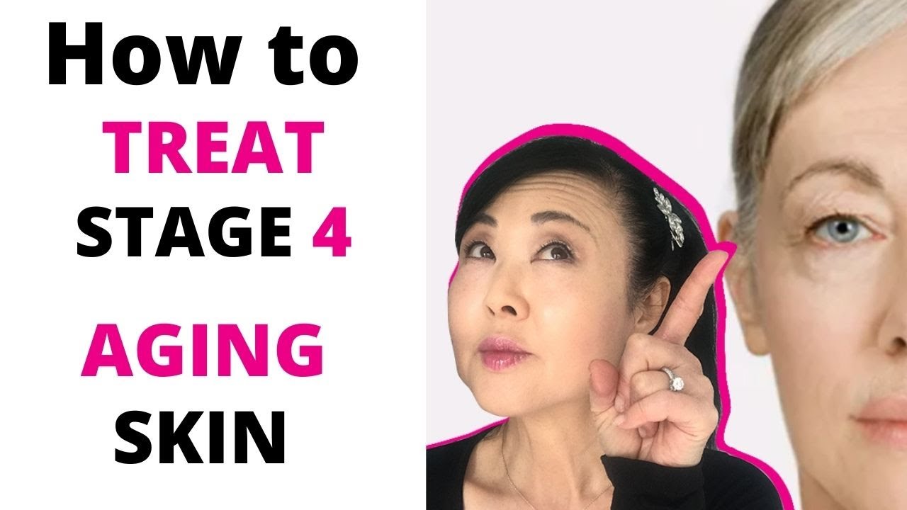 How to Treat Stage 4 Aging Skin