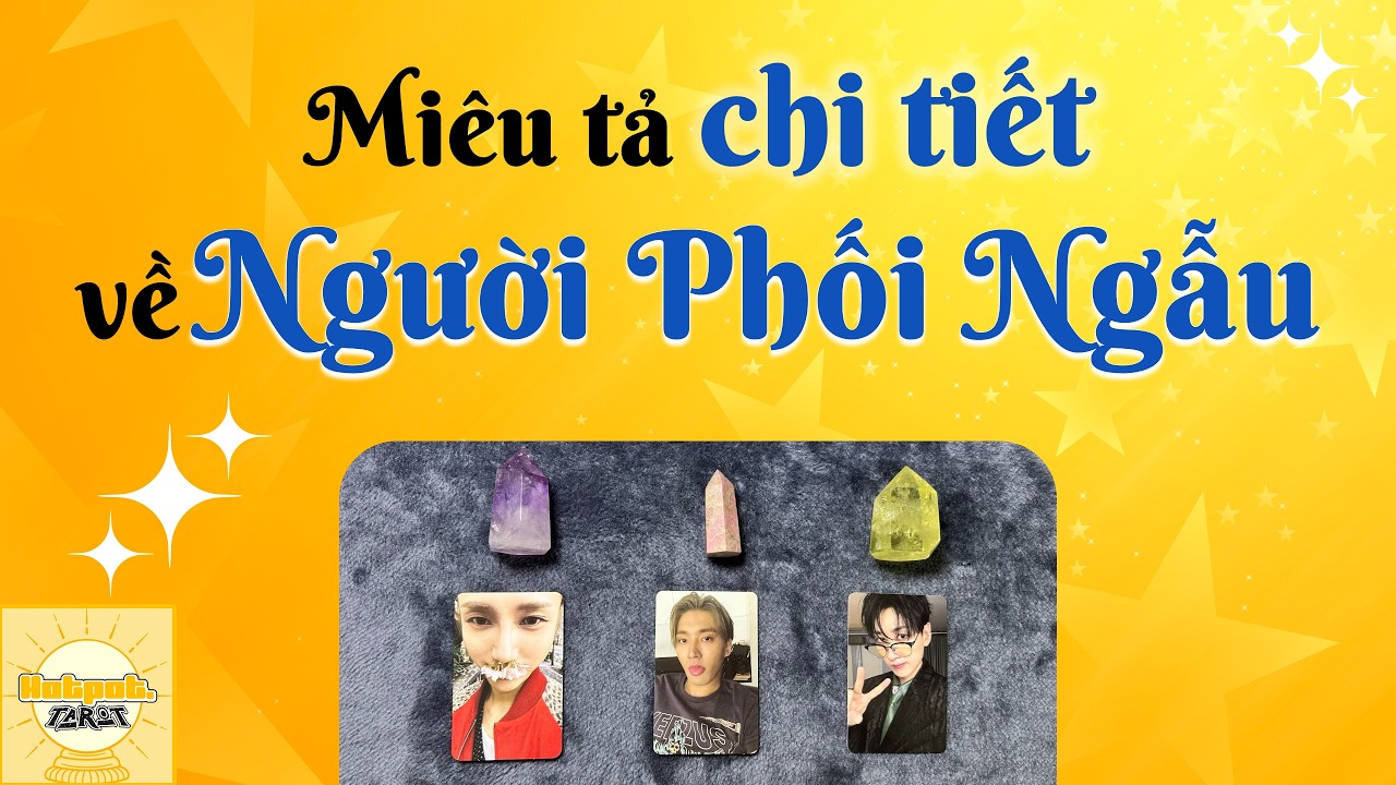 KHO B&Aacute;U nhặt được ở kiếp n&agrave;y của bạn💎 MI&Ecirc;U TẢ chi tiết về NGƯỜI PHỐI NGẪU💖(Timeless) | Hotpot Tarot