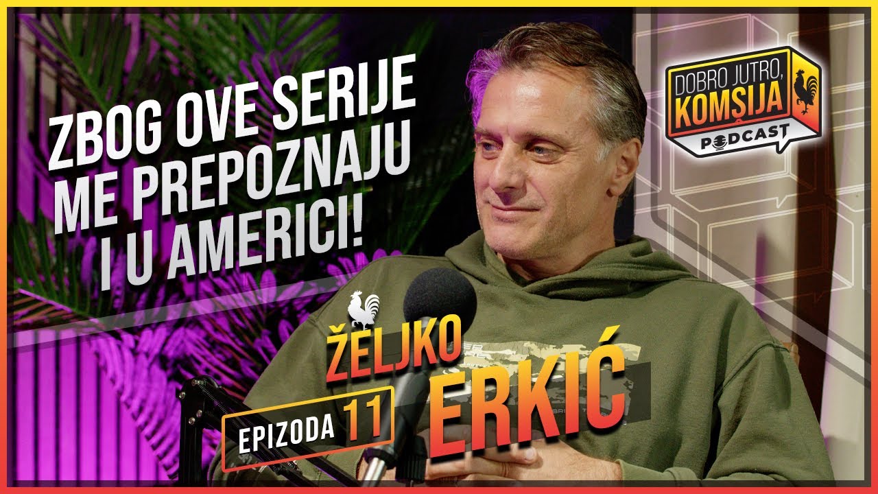 DOBRO JUTRO, KOM&Scaron;IJA PODCAST - ŽELJKO ERKIĆ - &ldquo;GLUMIO SAM U TURSKIM SERIJAMA&rdquo;