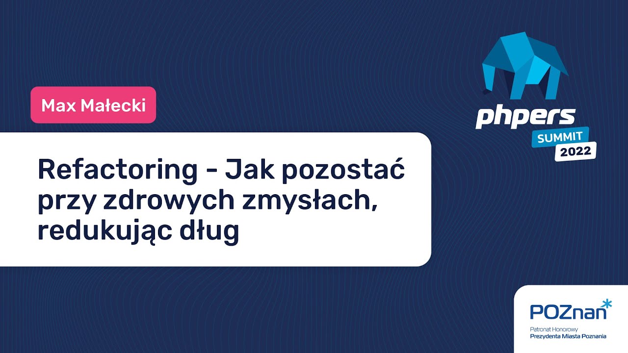 Max Małecki - Refactoring - Jak pozostać przy zdrowych zmysłach, redukując dług