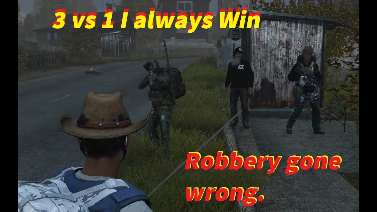 3 VS 1 DayZ Robbery Gone Wrong l I always win.