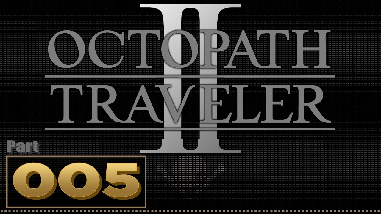 Давайте поиграем: Octopath Traveler 2 - Часть 5