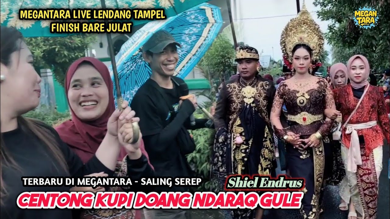 Terbaru di Megantara Centong Kupi Doang Endek Araq Gule - Live Lendang Tampel Ke Barejulat