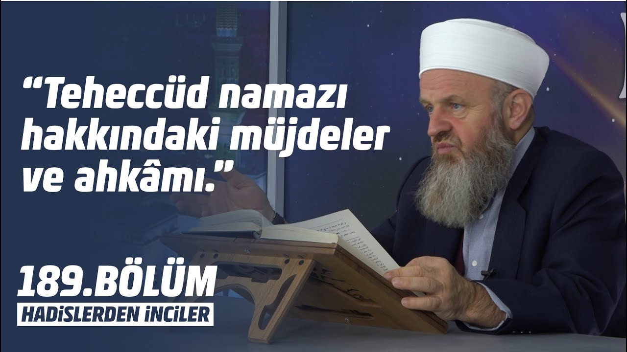 Teheccüd namazı hakkındaki müjdeler ve ahkamı. Hadislerden İnciler 189 Bölüm