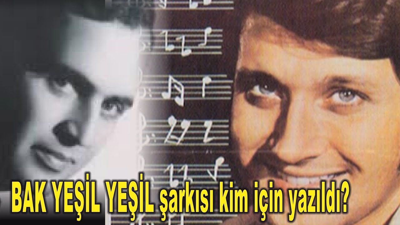 BAK YEŞİL YEŞİL şarkısı kim için yazıldı?