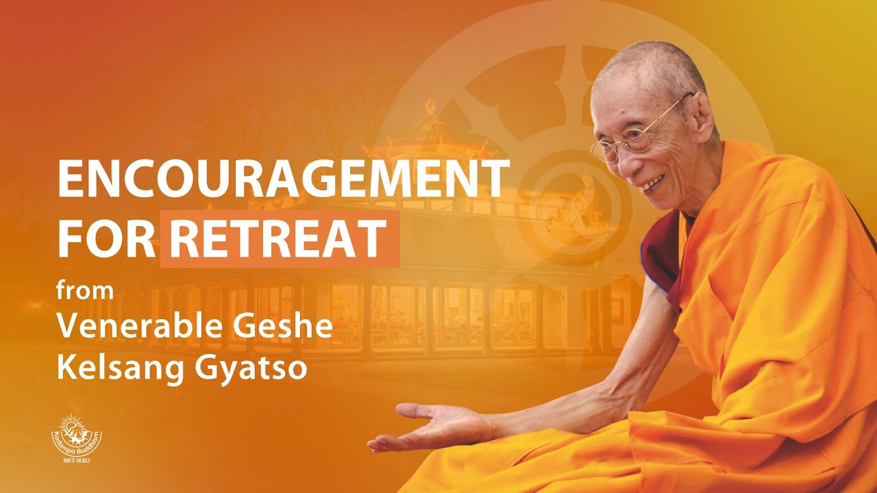 Encouragement for Retreat - Venerable Geshe Kelsang Gyatso