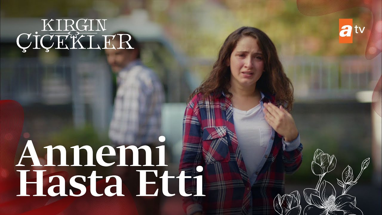 Songül babasını istemiyor! - Kırgın Çiçekler 57. Bölüm