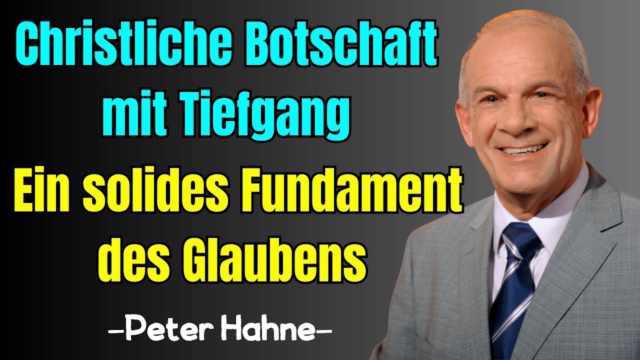 Peter Hahne – Ein solides Fundament des Glaubens  Christliche Botschaft mit Tiefgang