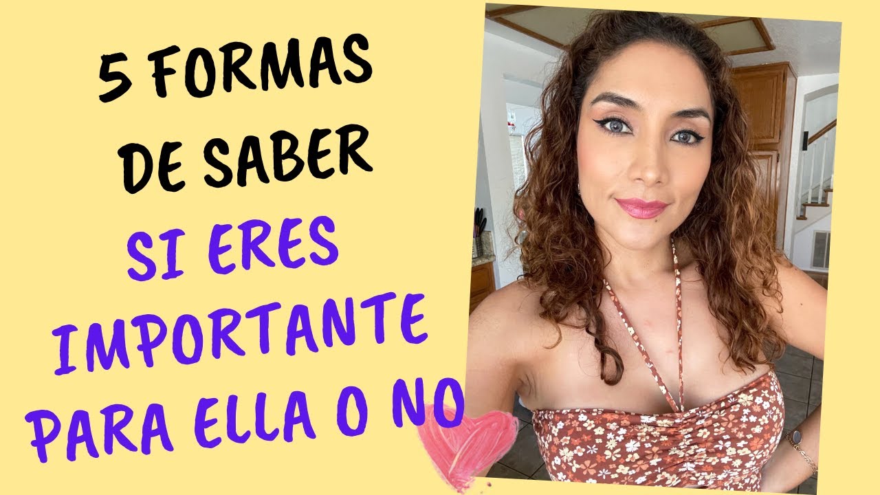 5 señales de que eres importante para ella (cómo saber si ella te quiere de verdad)