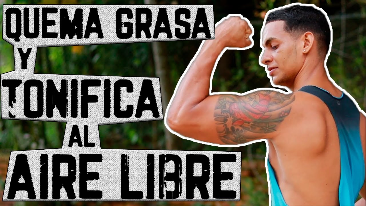 QUEMA GRASA Y TONIFICA | RUTINA AL AIRE LIBRE | rutina completa - ejercicios explicados - sin equipo