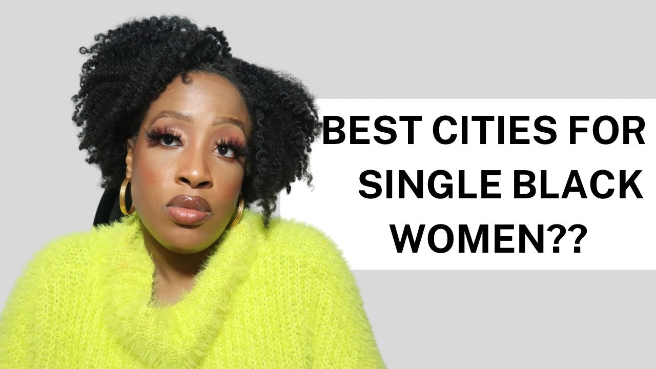 Best Cities For Black Single Women In America- UPDATED