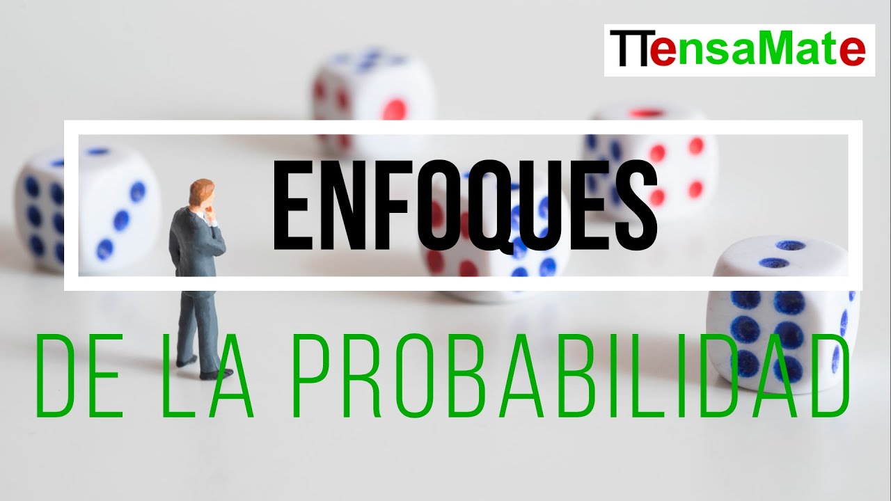 Enfoques de la probabilidad.