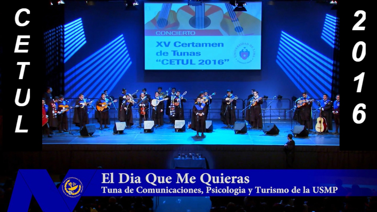 El dia que me Quieras - Tuna de Comunicaciones de la Universidad San Martin de Porres  - CETUL 2016
