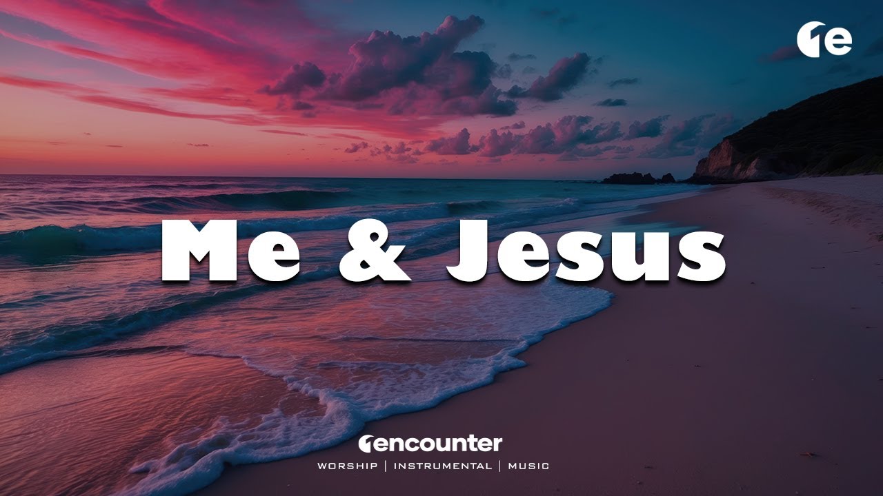 Me & Jesus | Soaking worship instrumental | Prayer and Devotional | 1 Encounter