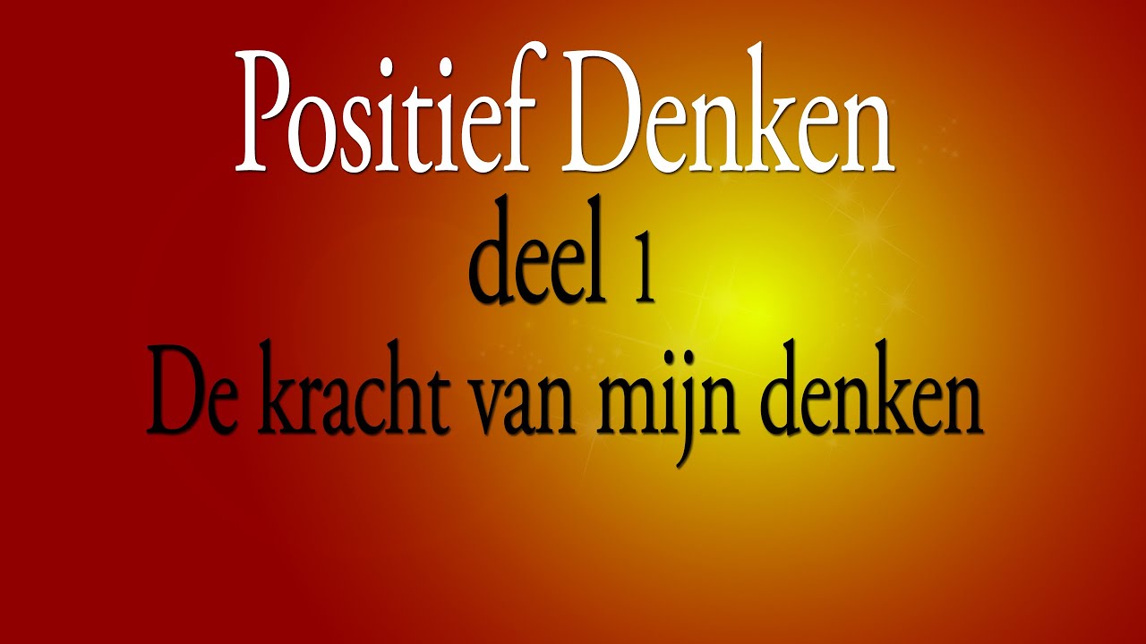 Positief Denken Deel 1 -  De kracht van mijn denken - Brahma Kumaris Amsterdam