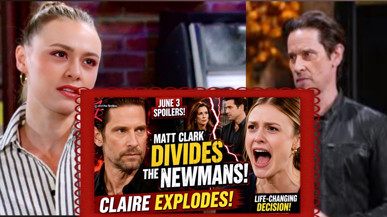 Y&R Spoilers June 3: Matt Clark Divides the Newmans, Claire Explodes