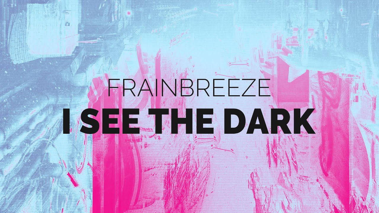 Frainbreeze - I See The Dark (Extended Mix)
