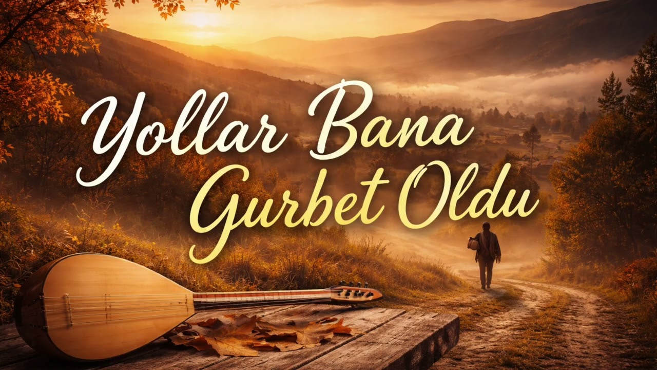 Yollar bana gurbet oldu