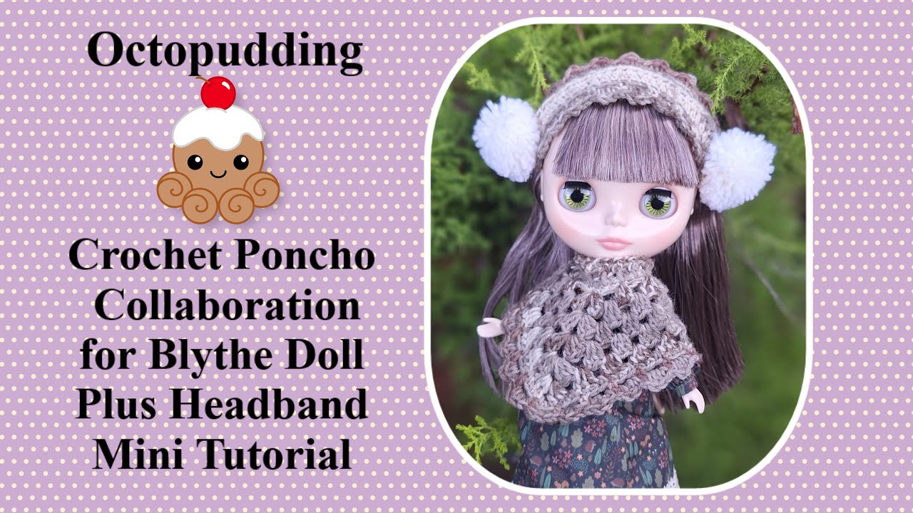 #Blythe #crochet Crochet Poncho #collab plus #headband #tutorial