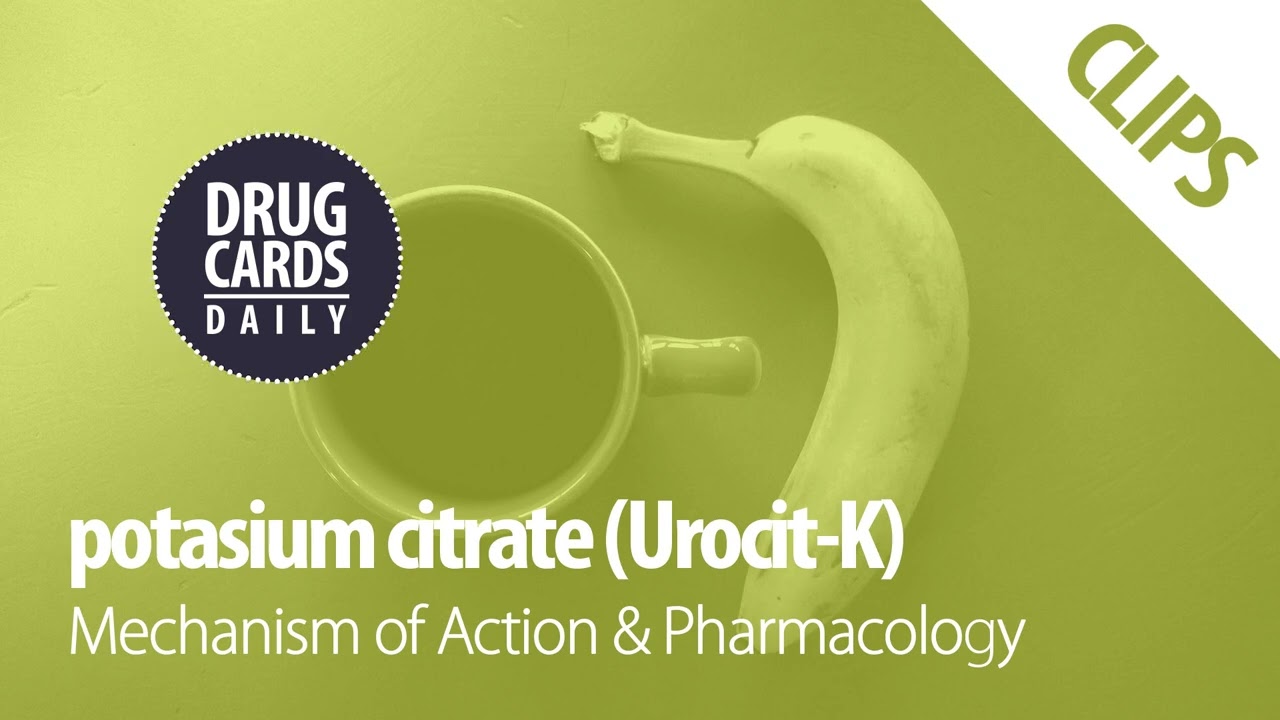 Potassium Citrate Mechanism of Action & Pharmacology | Drug Cards Daily Clips