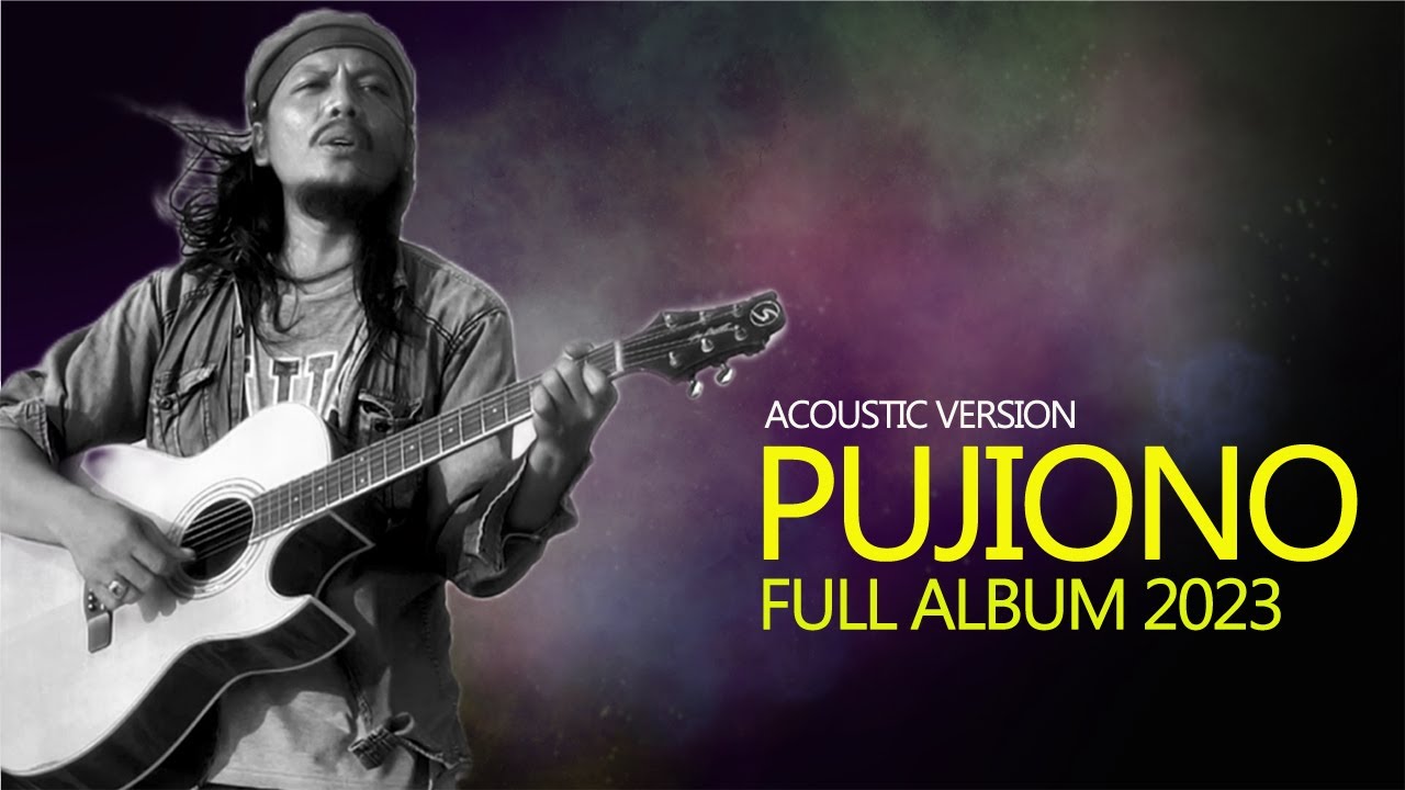 PUJIONO ACOUSTIC  FULL ALBUM - LAGU TERBAIK PUJIONO 2023