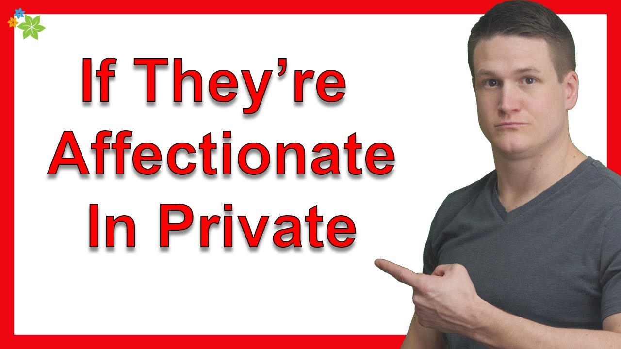 What If They’re Affectionate In Private But Not In Public?