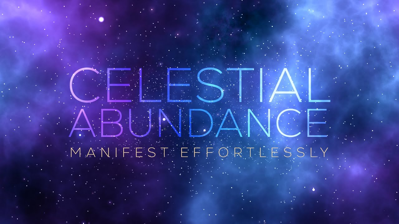 Celestial Abundance Recode | Manifest Effortlessly | Subliminal + Binaural 528Hz