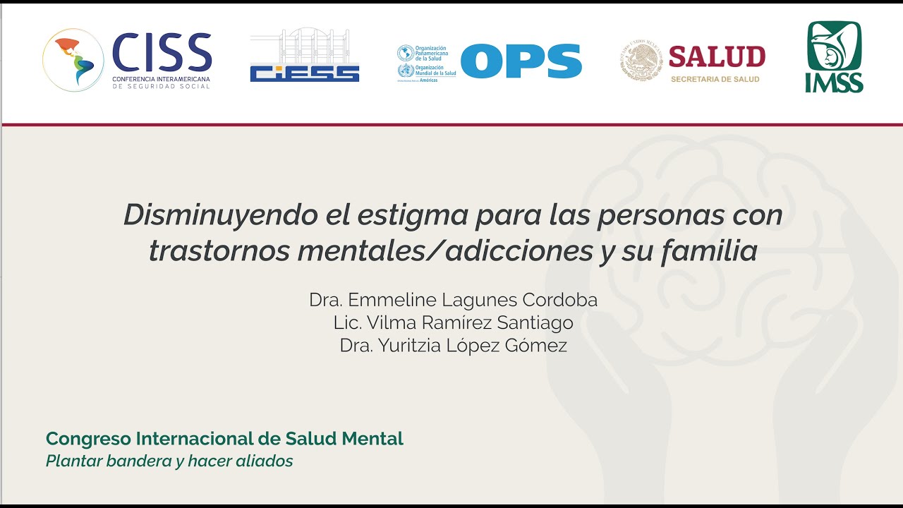Disminuyendo el estigma para las personas con trastornos mentales/adicciones y su familia