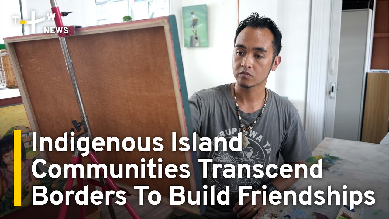 Indigenous Island Communities Transcend Borders To Build Friendships | TaiwanPlus News