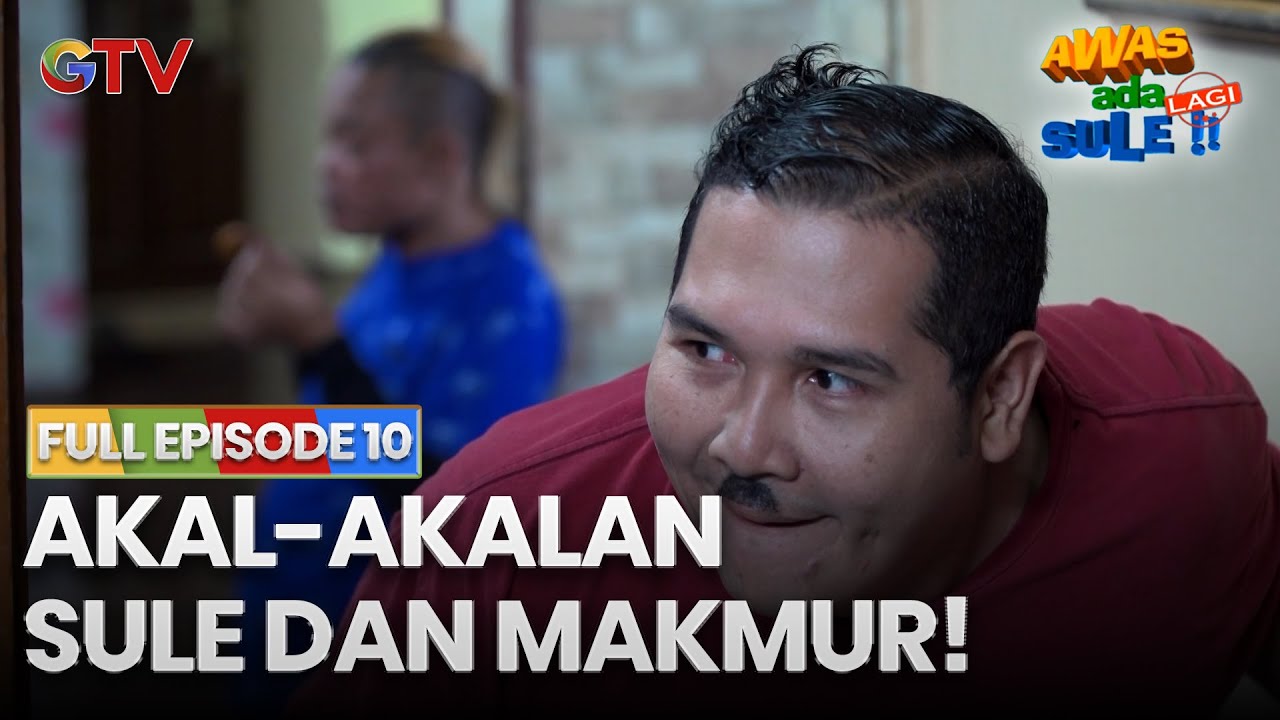 AKAL-AKALAN SULE DAN MAKSMUR | AWAS ADA SULE LAGI | FULL EPS 10